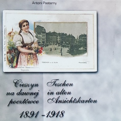 Cieszyn na dawnej pocztówce 1891-1918