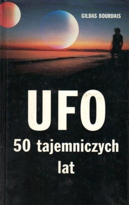 UFO. 50 tajemniczych lat. GILDAS BOURDAIS