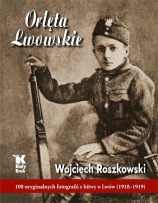 Orlęta Lwowskie Wojciech Roszkowski