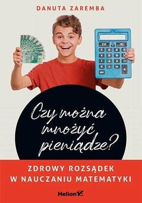 CZY MOŻNA MNOŻYĆ PIENIĄDZE? DANUTA ZAREMBA