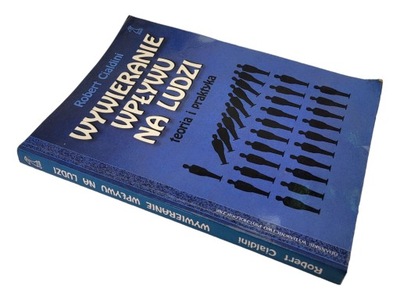 ROBERT CIALDINI WYWIERANIE WPŁYWU NA LUDZI TEORIA I PRAKTYKA