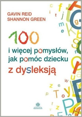 100i więcej pomysłów jak pomóc dziecku z dysleksją