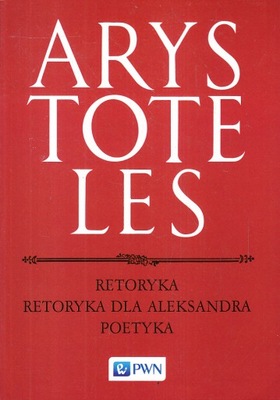 ARYSTOTELES - RETORYKA DLA ALEKSANRDA POETYKA