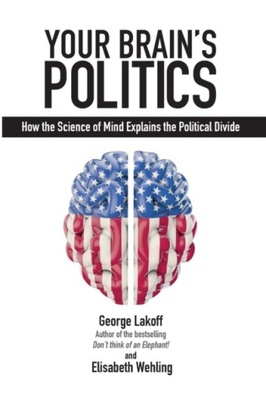 Your Brains Politics GEORGE LAKOFF