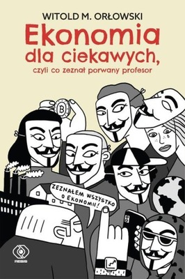 EKONOMIA DLA CIEKAWYCH, ORŁOWSKI WITOLD M.