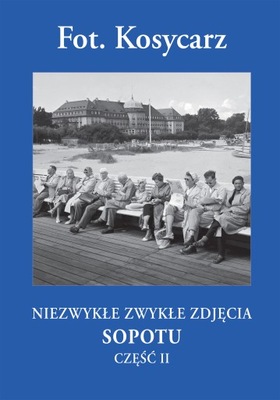 Fot. Kosycarz. Niezwykłe zwykłe zdjęcia. Sopot cz. II