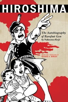 Hiroshima: The Autobiography of Barefoot Gen NAKAZAWA KEIJI