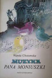 Muzyka pana Moniuszki Wanda Chotomska