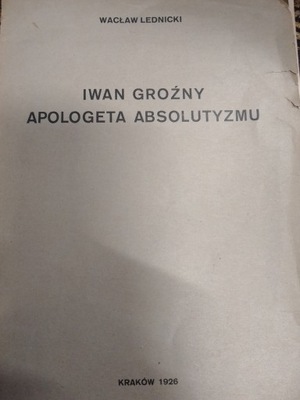 Lednicki IWAN GROŹNY APOLOGETA ABSOLUTYZMU 1926