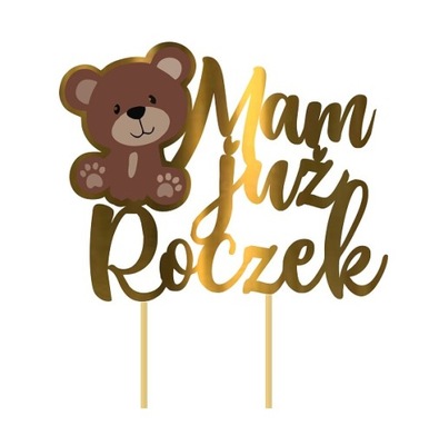 Topper na tort 1 urodziny MAM JUŻ ROCZEK miś