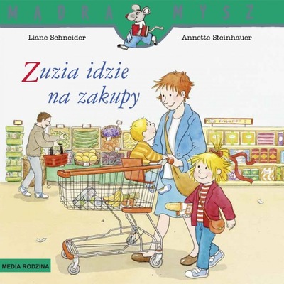 Mądra Mysz. Zuzia idzie na zakupy Liane Schneider