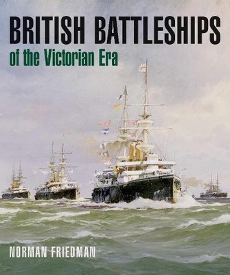 British Battleships of the Victorian Era NORMAN FRIEDMAN