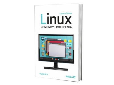 Linux. Komendy i polecenia. Wydanie V