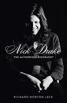 Nick Drake: The Life Jack Richard Morton