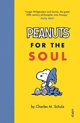 PEANUTS FOR THE SOUL: SCHULZ CHARLES M. - Charles