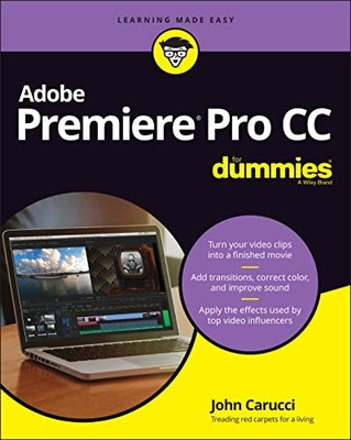 ADOBE PREMIERE PRO CC FOR DUMMIES (FOR DUMMIES (COMPUTER/TECH)) - John Caru