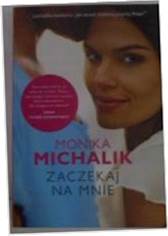 ZACZEKAJ NA MNIE - MONIKA MICHALIK