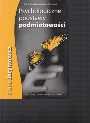 PSYCHOLOGICZNE PODSTAWY PODMIOTOWOŚCI PWN