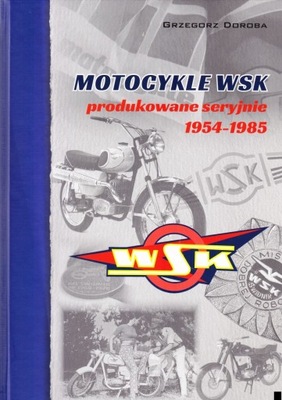 MOTOCYKLE WSK 125 175 produkowane seryjnie 54-85 album historia Doroba 24h