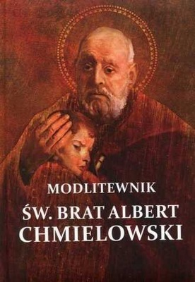 Modlitewnik Św. Brat Albert Chmielowski