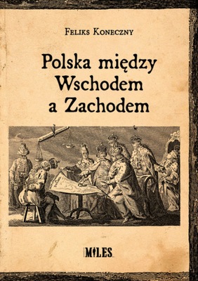 Polska między Wschodem a Zachodem - Feliks Koneczny