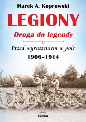 Legiony. Droga do legendy. Przed wyruszeniem...