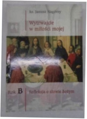 Wytrwajcie w miłości mojej - J.nagórny