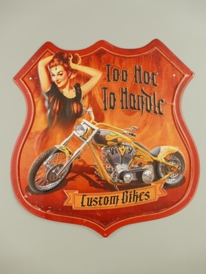 BLASZANY SZYLD - TOO HOT TO HANDLE CUSTOM BIKERS