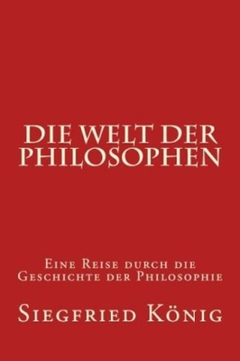 Die Welt der Philosophen Eine Reise durch die