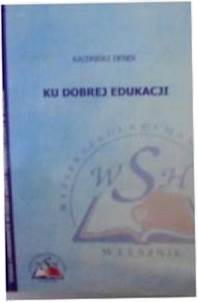 KU DOBREJ EDUKACJI - KAZIMIERZ DENEK