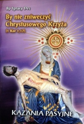 By nie zniweczyć Chrystusowego Krzyża