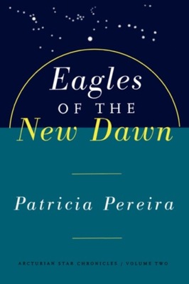 Eagles Of The New Dawn PATRICIA PEREIRA