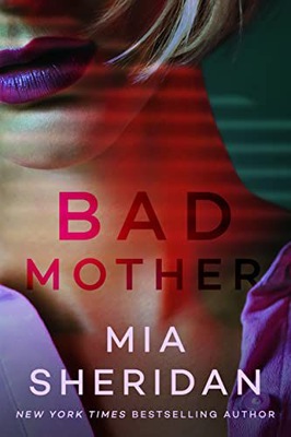 BAD MOTHER - Mia Sheridan (KSIĄŻKA)