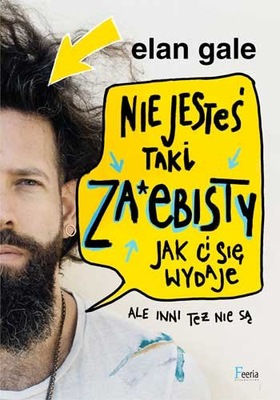 NIE JESTEŚ TAKI ZA*EBISTY JAK CI SIĘ WYD Elan Gale