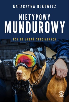 Nietypowy mundurowy. Psy do zadań specjalnych -