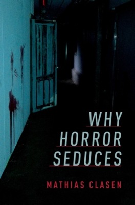 Why Horror Seduces - Clasen, Mathias EBOOK