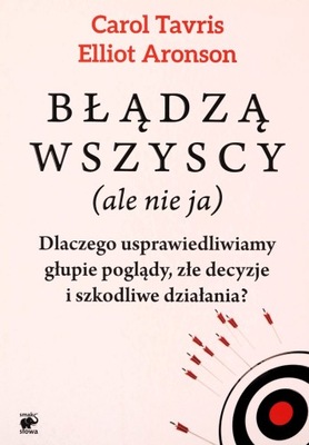 BŁĄDZĄ WSZYSCY (ALE NIE JA). DLACZEGO USPRAWIEDLIW