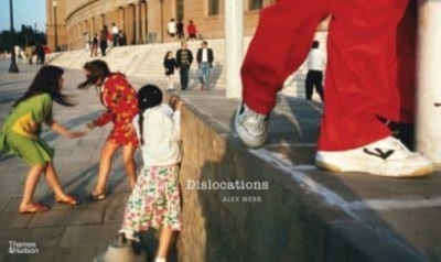 Alex Webb: Dislocations ALEX WEBB