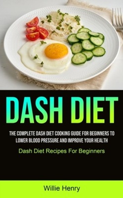 Dash Diet: The Complete Dash Diet Cooking Guide