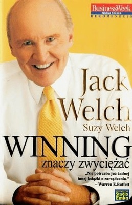 Winning znaczy zwyciężać. J. Welch, S. Welsch