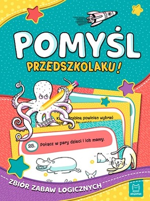 POMYŚL, PRZEDSZKOLAKU! ZBIÓR ZABAW LOGICZNYCH