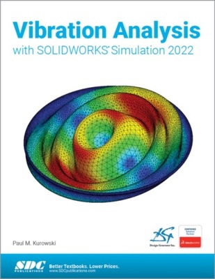Vibration Analysis with SOLIDWORKS Simulation 2022 / Paul Kurowski