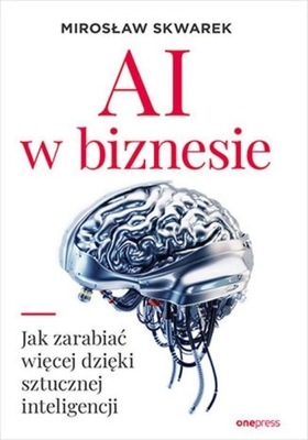 AI W BIZNESIE JAK ZARABIAĆ WIĘCEJ DZIĘKI...