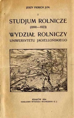 Studjum Rolnicze, Wydział Roln. UJ 1890-1923/ 1934