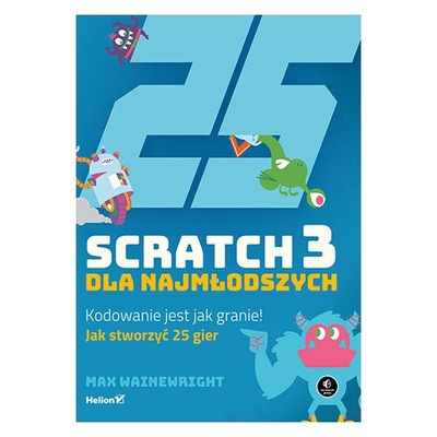 Scratch 3 dla najmłodszych. - Max Wainewright