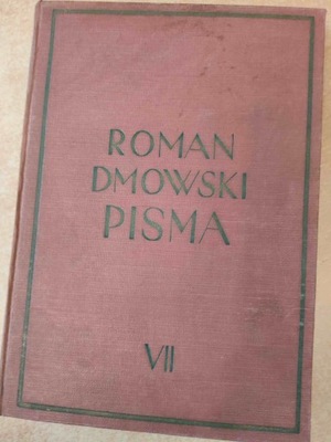 Roman Dmowski PISMA TOM VII. ŚWIAT POWOJENNY I POLSKA