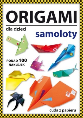 ORIGAMI DLA DZIECI. SAMOLOTY- CUDA Z PAPIERU