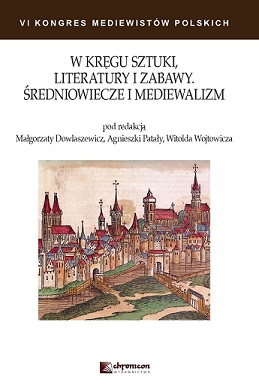 W kręgu sztuki, literatury i zabawy. Średniowiecze i mediewalizm