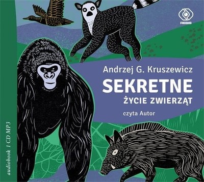 Sekretne życie zwierząt Andrzej G. Kruszewicz