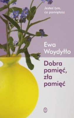 Dobra pamięć, zła pamięć Ewa Woydyłło